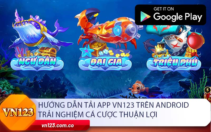 Hướng Dẫn Tải App VN123 Trên Android Trải Nghiệm Cá Cược Thuận Lợi